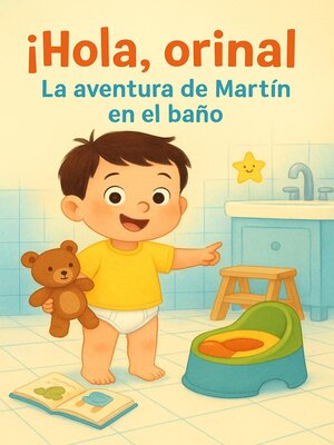 cover image of ¡Hola, orinal! La aventura de Martín en el baño
